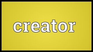 Creator Meaning [upl. by Iridissa]