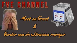 Meet en Greet amp Verder aan de ultrasoon reiniger [upl. by Ojillek]