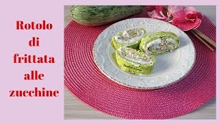 Rotolo di zucchine  Divertirsi in cucina [upl. by Sissy]