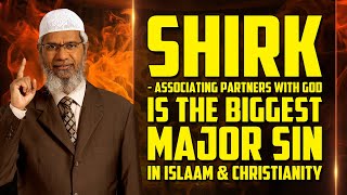 Shirk – Associating Partners with God is the Biggest Major Sin in Islam and Christianity  Dr Zakir [upl. by Kiraa]