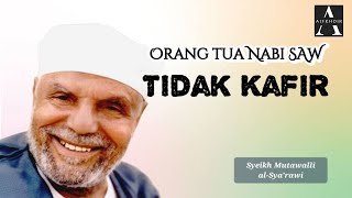 Orang Tua Nabi SAW TIDAK KAFIR Siapakah Azar Sebenarnya  Sheikh Mutawalli AsySyarawi [upl. by Northrup]