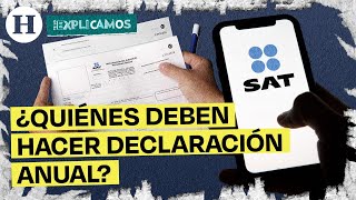 ¿Quiénes deben hacer su declaración ante el SAT  Te lo explicamos [upl. by Ijneb]