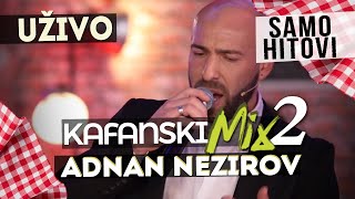 ADNAN NEZIROV  KAFANSKI MIX 2  2021  UZIVO  OTV VALENTINO [upl. by Neryt172]