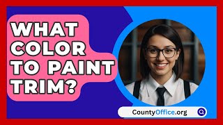 What Color To Paint Trim  CountyOfficeorg [upl. by Pomfrey]