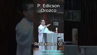 Reflexiones 01 P Edicson Orozco [upl. by Wardlaw]