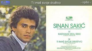 Sinan Sakic  Ti imas svoje drustvo  Audio 1980 [upl. by Pascia]