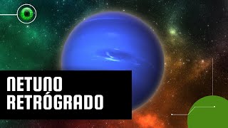 Netuno entra em movimento quotretrógradoquot saiba o que isso significa [upl. by Dorion]