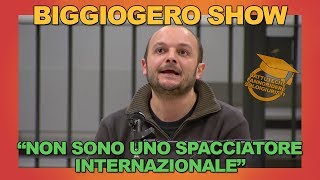 Biggiogero Show quotNon sono uno spacciatore internazionalequot [upl. by Perce581]