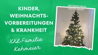 Kinder Weihnachtsvorbereitungen amp Krankheit Alltagswahnsinn einer Großfamilie [upl. by Kowal]