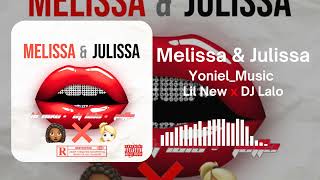 Yoniel Melissa amp Julissa  lilnew x djlalolalocura Audio de la cancion 💯🔥 [upl. by Kellen]