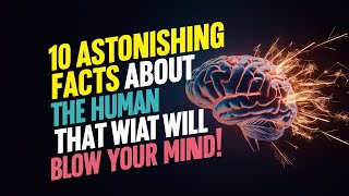 10 Astonishing Facts About the Human Mind That Will Blow Your Mind [upl. by Erolyat]