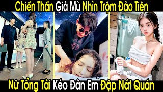 Chiến Thần Giả Mù Nhìn Trộm Đào Tiên Của Nữ Tổng Tài Ai Ngờ Bị Phát Hiện Và Giang Hồ Đập Nát Tiệm [upl. by Agbogla354]