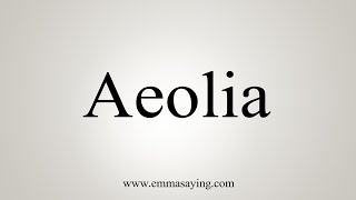 How To Say Aeolia [upl. by Ecirual873]