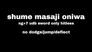 Sekiro  Shume Masaji Oniwa NG7 AP1 NKC  DB Sword Only Hitless No DodgeJumpDeflect [upl. by Leak]