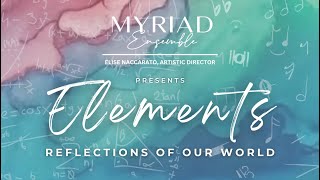 Myriad Ensemble Presents Elements  Reflections of Our World [upl. by Ridley80]