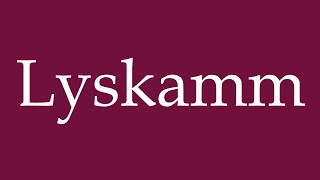 How to Pronounce Lyskamm Correctly in German [upl. by Nierman]