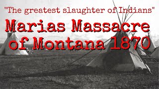 The greatest slaughter of Indians The Marias Massacre of Montana 1870 [upl. by Hanala]