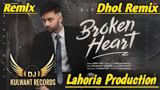 Broken Heart Dhol Remix Sippy Gill Feat Lahoria Production Punjabi Latest New 2024 Remix [upl. by Merri]