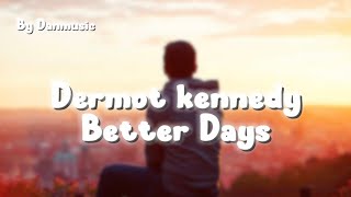 Dermot Kennedy Better Days Nightcore Remix  By Danmusic [upl. by Madelene]