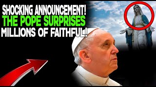 SHOCKING ANNOUNCEMENT THE POPE SURPRISES MILLIONS OF FAITHFUL [upl. by Cicenia]