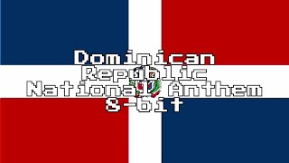 Dominican Republic National Anthem 8Bit Version amp Lyrics [upl. by Meunier]