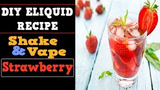 Shake and Vape Strawberry  2 Fresh DIY Eliquid Recipes [upl. by Harrat947]