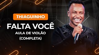 Falta Você  Thiaguinho Completa  Como tocar no violão [upl. by Nnylaehs]