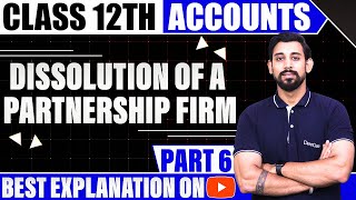 Dissolution of a Partnership firm  Chapter 6  Accountancy Class 12  Part 6 [upl. by Aihtennek461]