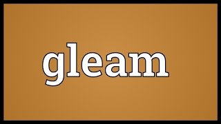 Gleam Meaning [upl. by Hillyer]