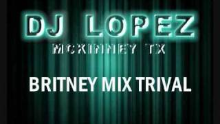 DJ LOPEZ  BRITNEY MIX TRIVAL 2010 [upl. by Ecirrehs]