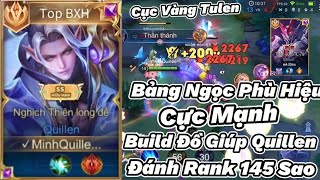 Build Đồ Bảng Ngọc Phù Hiệu Giúp Quillen Đánh Rank 145 Sao Cực Dễ Trong Tay Của Minh Quillen [upl. by Anwahs]