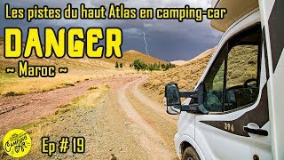 19 TRAVERSÉE DE LATLAS 🐪 en CAMPING CAR ⚠️ DANGER ⚠️  VANLIFE  Maroc [upl. by Barcroft]