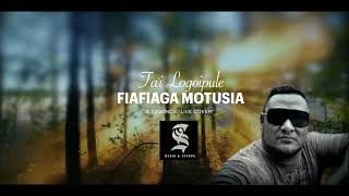 FIAFIAGA MOTUSIA Live Cover  Tai Logoipule SI ZOUNDS Official Audio 2023 [upl. by Atina]