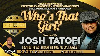 Josh Tatofi  Whos That Girl Karaoke Version by thekaraokedjhi [upl. by Hermes]