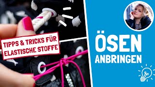 Ösen anbringen bei elastischen Stoffen  Tipps amp Tricks [upl. by Bonacci317]