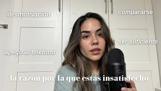 LA RAZÓN POR LA QUE ESTÁS INSATISFECHO ser suficiente desmotivación dejar de comparase  EP1 [upl. by Enirehtac970]