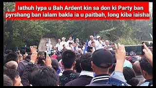 Sngap Iathuh lypa u Bah Ardent kin sa don ki Party ban pynshang ban ialam bakla ia u paitbahHusiar [upl. by Anen]