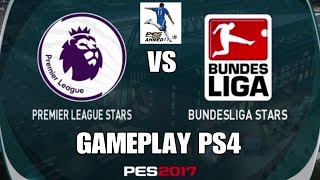 PES 2017 GAMEPLAY PS4  PREMIR LEAGUE STARS VS BUNDESLIGA STARS  بيس17 [upl. by Stroup]