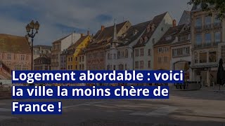 Logement abordable  voici la ville la moins chère de France [upl. by Elleneg]