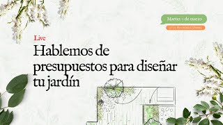 Hablemos de presupuestos para diseñar tu Jardín [upl. by Spieler]