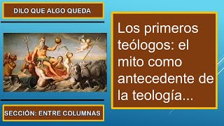 Los primeros teólogos el mito como antecedente de la teología [upl. by Kwapong114]