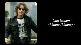 John Lennon  I Know I Know Lyrics [upl. by Herzig536]