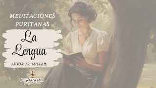 MEDITACIONES PURITANAS  quot¡Más difícil de domar que las fierasquot  jrmiller meditaciones [upl. by Arodoeht]