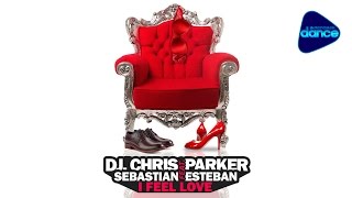 DJ Chris Parker feat Sebastian Esteban  I Feel Love 2016 Official Audio [upl. by Alled]