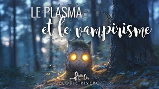 LE PLASMA ET LE VAMPIRISME [upl. by Anol113]