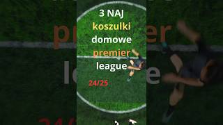 Trzy Najładniejsze Koszulki domowe Premier League [upl. by Amandi]