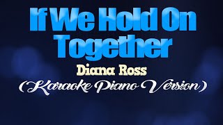 IF WE HOLD ON TOGETHER  Diana Ross KARAOKE PIANO VERSION [upl. by Honebein]