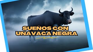 🐮😱🖤 que SIGNIFICA SOÑAR con una VACA NEGRA 🐮😱🏴 Significado de los Sueños [upl. by Noda823]