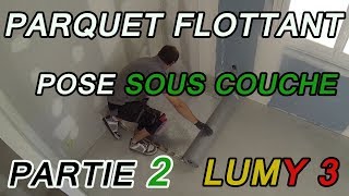 Comment Poser un Parquet Flottant  Partie 2 LUMY 3 [upl. by Jordison]