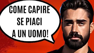 COME CAPIRE SE PIACI AD UN UOMO Metodo Funzionale [upl. by Kooima705]